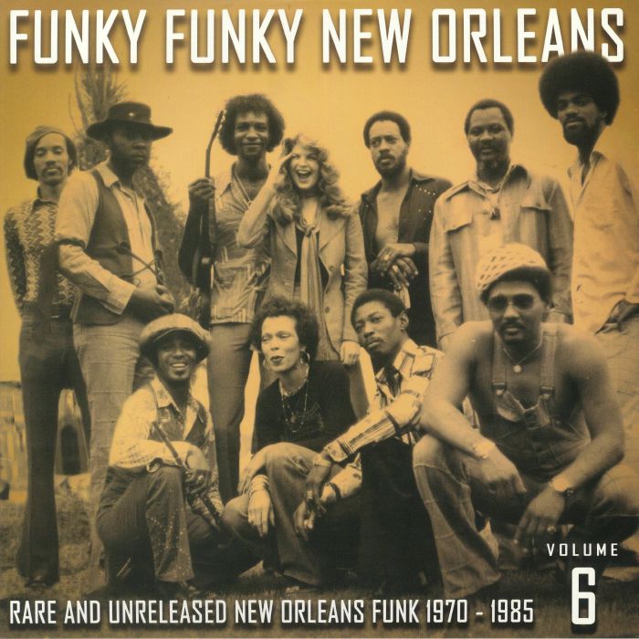 VARIOUS - Funky Funky New Orleans Vol 6: Rare & Unreleased New Orleans Funk 1970-1985