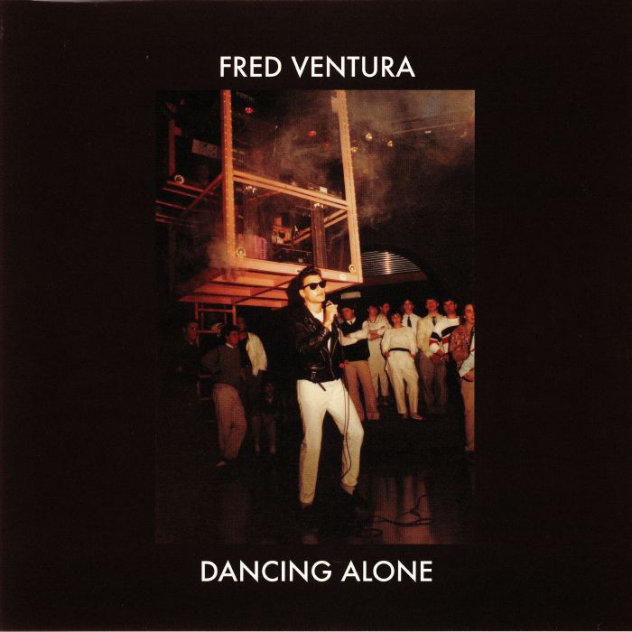 FRED VENTURA - Dancing Alone: Demo Tapes From The Vaults 1982-1984
