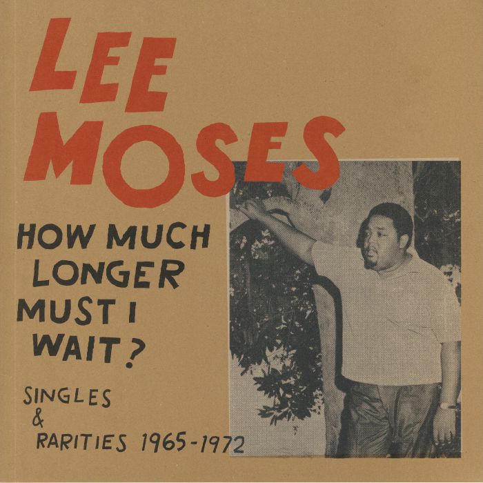 MOSES, Lee - How Much Longer Must I Wait? Singles & Rarities 1965-1972