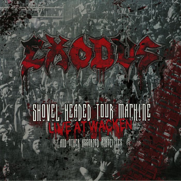 EXODUS - Shovel Headed Tour Machine & Other Assorted Atrocities: Live At Wacken 2008 (reissue)