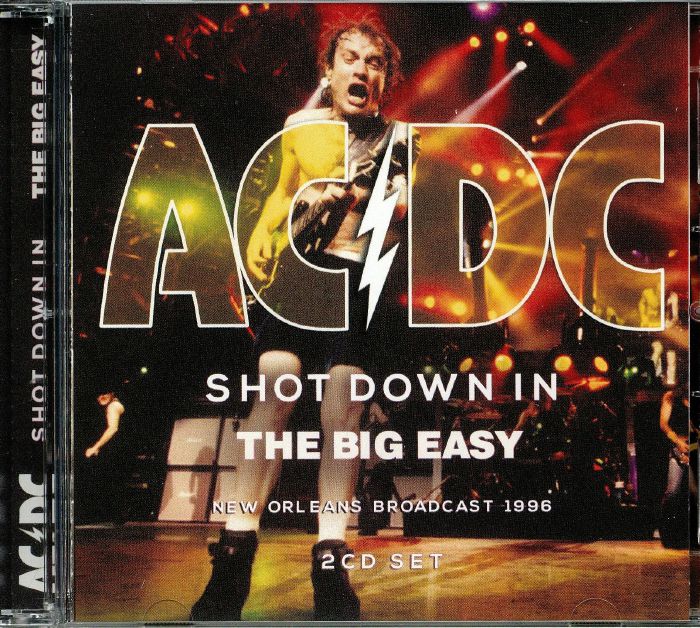 AC/DC - Shot Down In The Big Easy: New Orleans Broadcast 1996