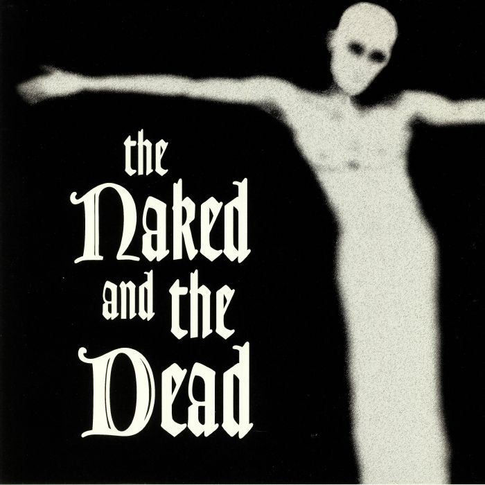 NAKED & THE DEAD, The - The Naked & The Dead