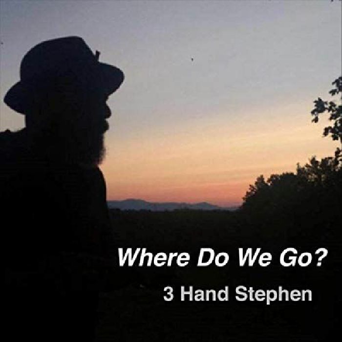 3 HAND STEPHEN - Where Do We Go?