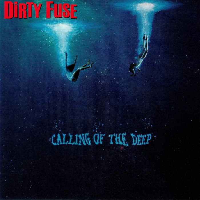 DIRTY FUSE - Calling Of The Deep