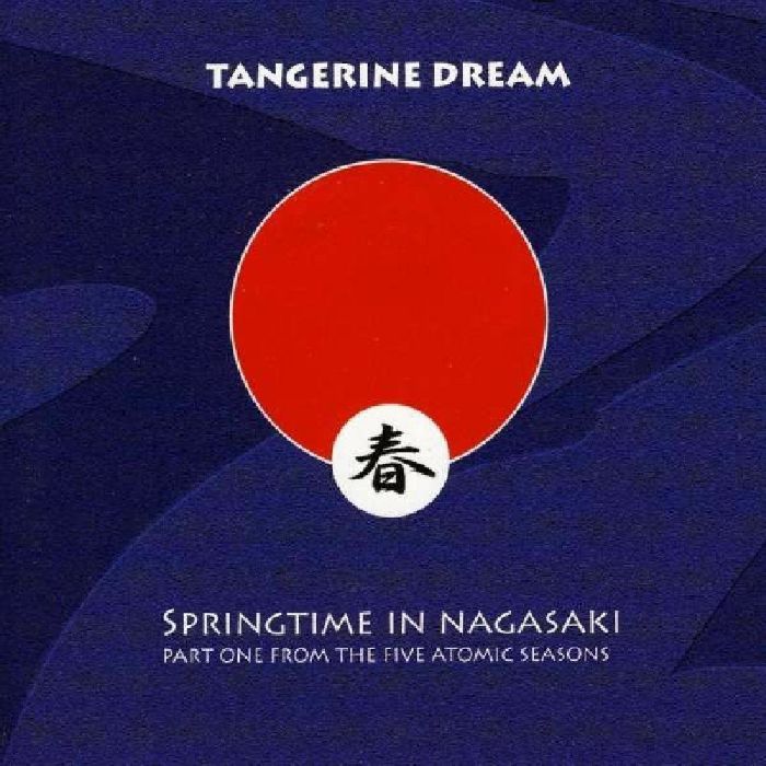TANGERINE DREAM - Springtime In Nagasaki