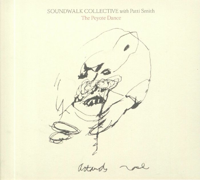 SOUNDWALK COLLECTIVE with PATTI SMITH - The Peyote Dance