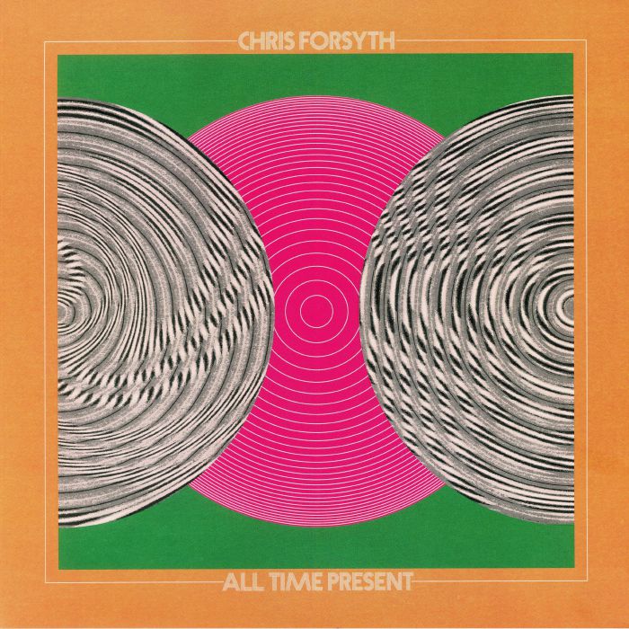 FORSYTH, Chris - All Time Present