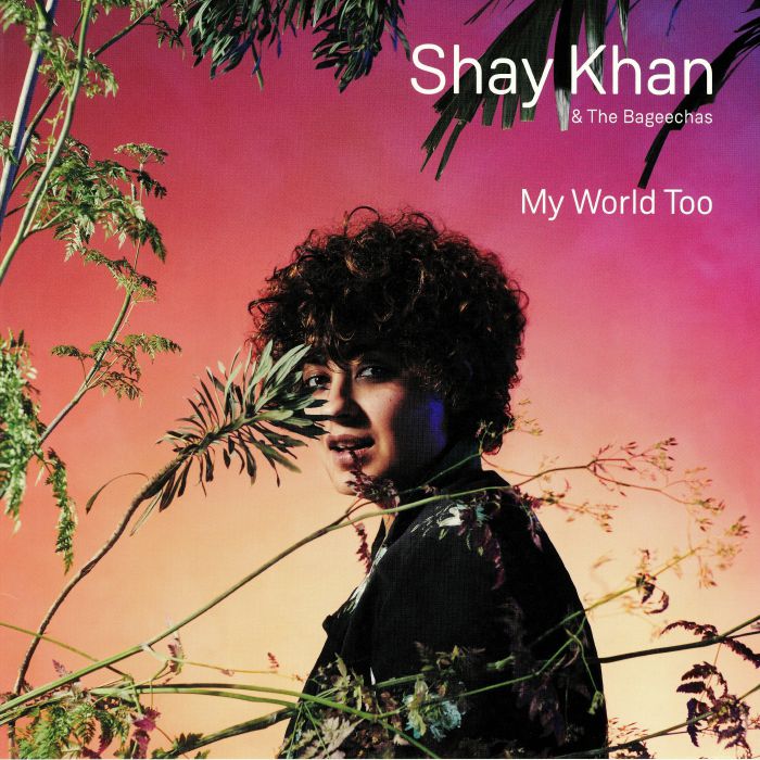 KHAN, Shay/THE BAGEECHAS - My World Too