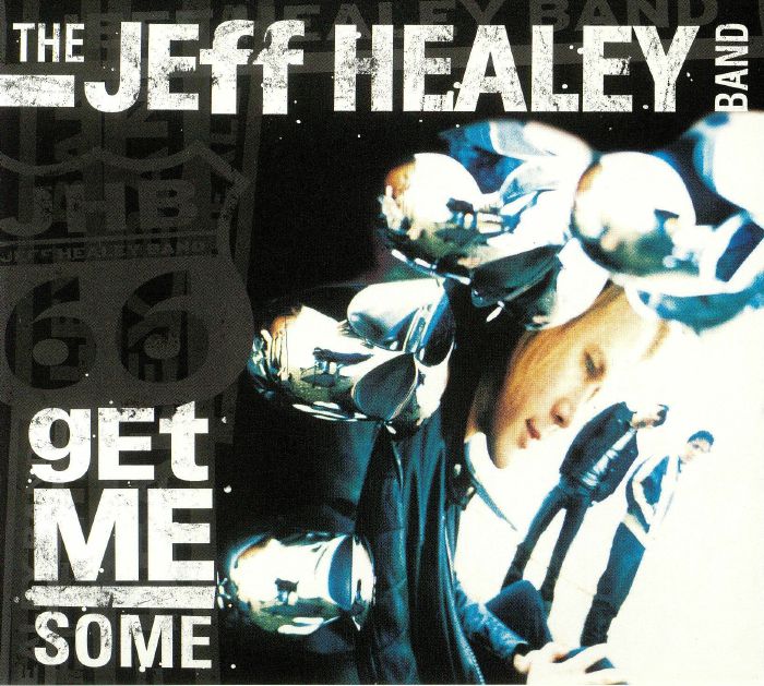 JEFF HEALEY BAND, The - Get Me Some