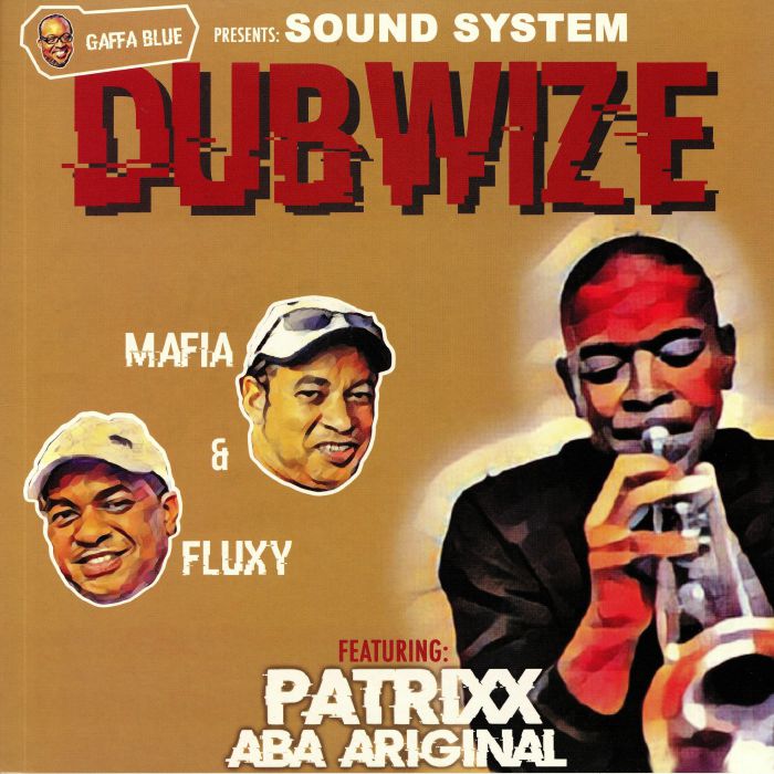 MAFIA & FLUXY feat PATRIXX ABA ARIGINAL - Gaffa Blue Presents: Sound System Dubwize