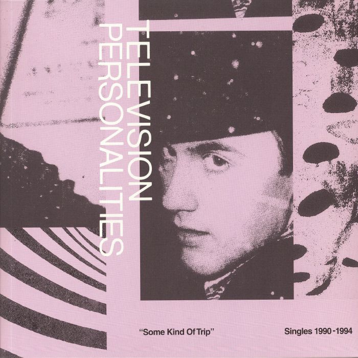TELEVISION PERSONALITIES - Some Kind Of Trip: Singles 1990-1994 (Record Store Day 2019)