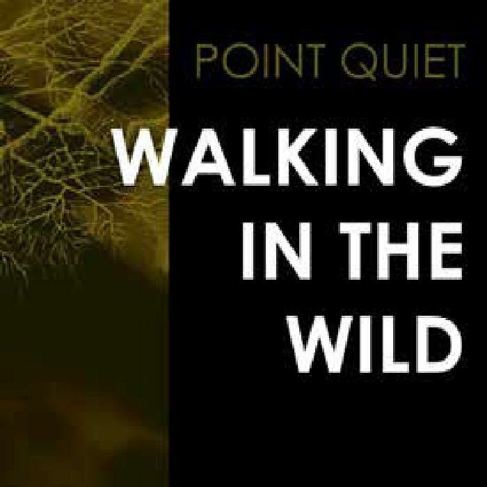 POINT QUIET - Walking In The Wild