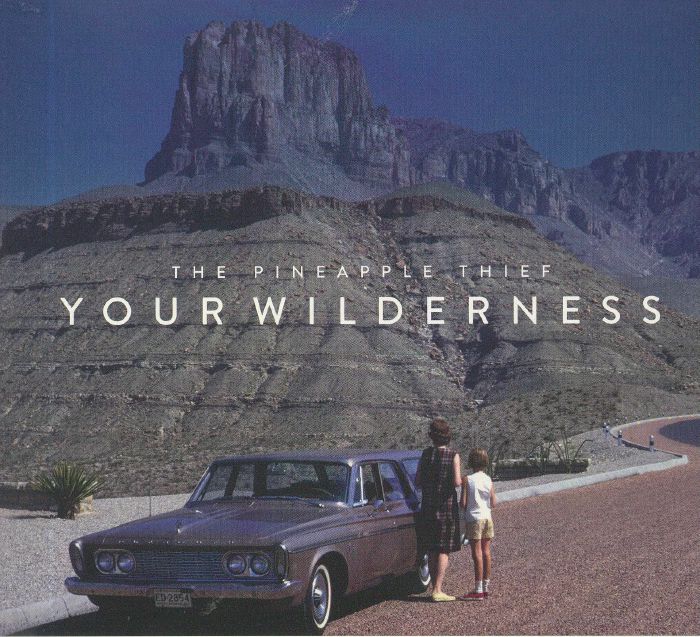 PINEAPPLE THIEF, The - Your Wilderness
