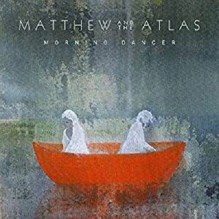 MATTHEW & THE ATLAS - Morning Dancer