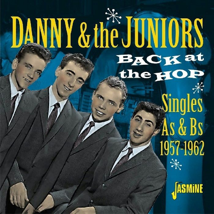 DANNY & THE JUNIORS - Back At The Hop: Singles As & Bs 1957-1962