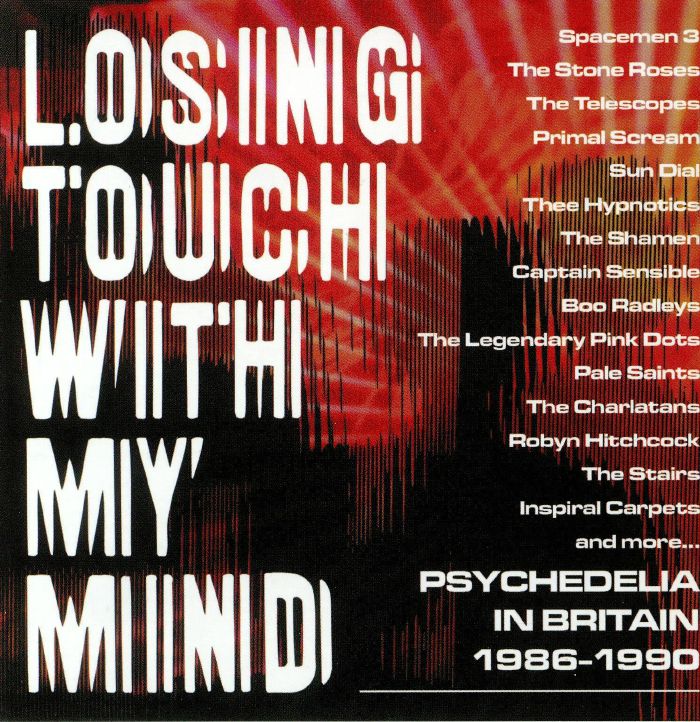 VARIOUS - Losing Touch With My Mind: Psychedelia In Britain 1986-1990