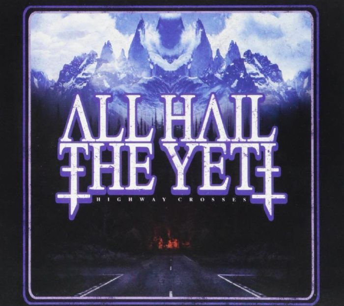 ALL HAIL THE YETI - Highway Crosses