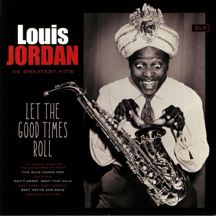 JORDAN, Louis - Let The Good Times Roll: 46 Greatest Hits