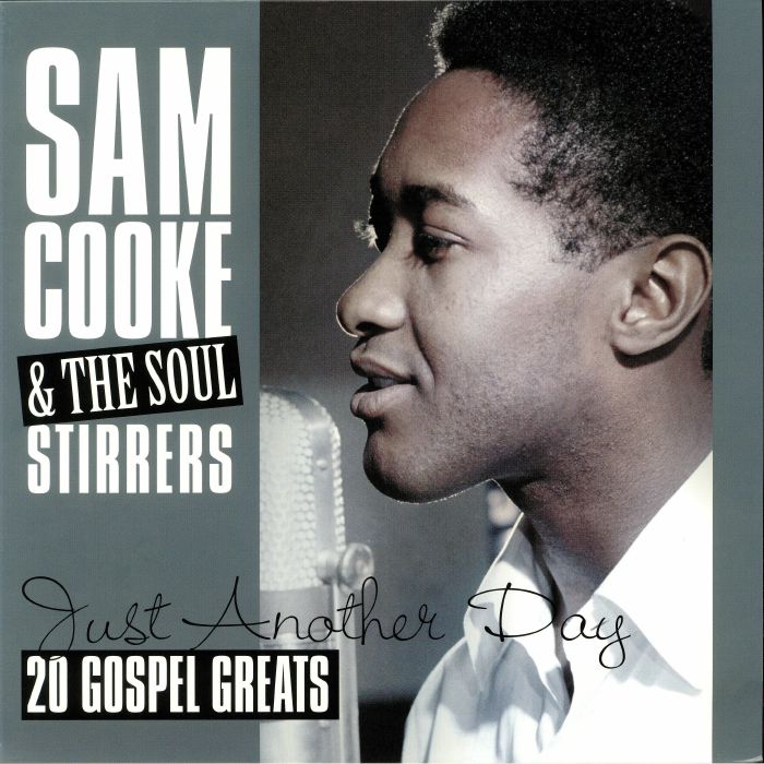COOKE, Sam with THE SOUL STIRRERS - Just Another Day: 20 Gospel Greats