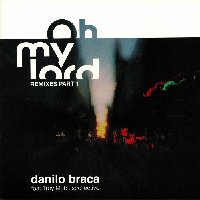 BRACA, Danilo feat TROY MOBIUSCOLLECTIVE - Oh My Lord: Remixes Part 1