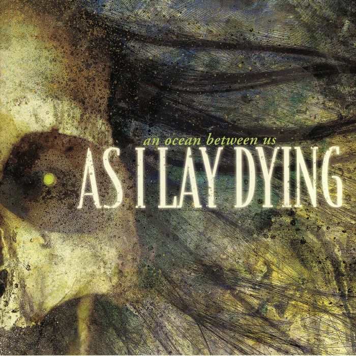 AS I LAY DYING - An Ocean Between Us (reissue)