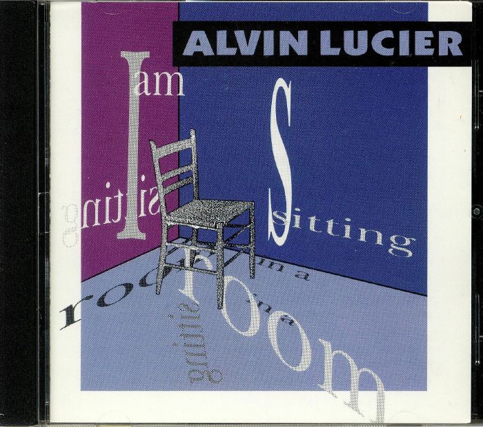 LUCIER, Alvin - I Am Sitting In A Room