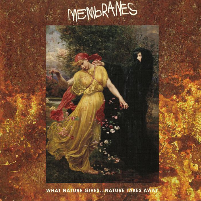 MEMBRANES - What Nature Gives Nature Takes Away