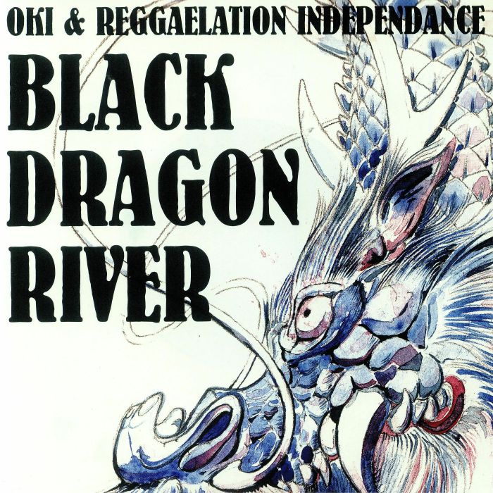 OKI/REGGAELATION INDEPENDENCE - Black Dragon River