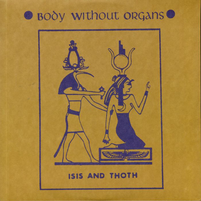 BODY WITHOUT ORGANS - Isis & Thoth