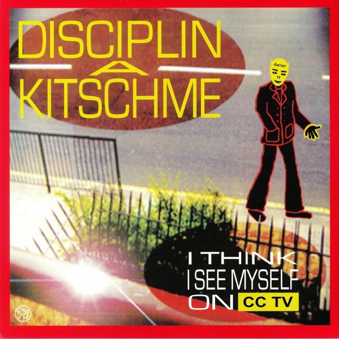 DISCIPLIN A KITSCHME - I Think I See Myself On CCTV