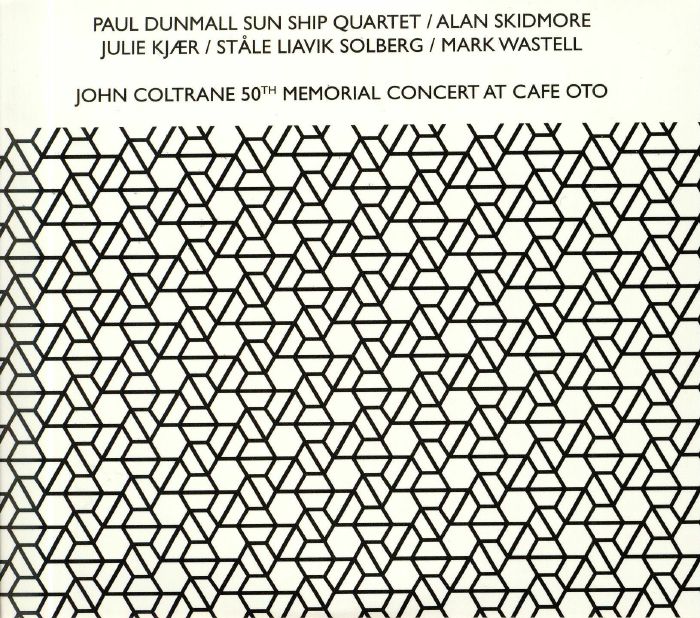 PAUL DUNMALL SUN SHIP QUARTET/ALAN SKIDMORE/JULIE KJAER/STALE LIAVIK SOLBERG/MARK WASTELL - John Coltrane 50th Memorial Concert At Cafe OTO