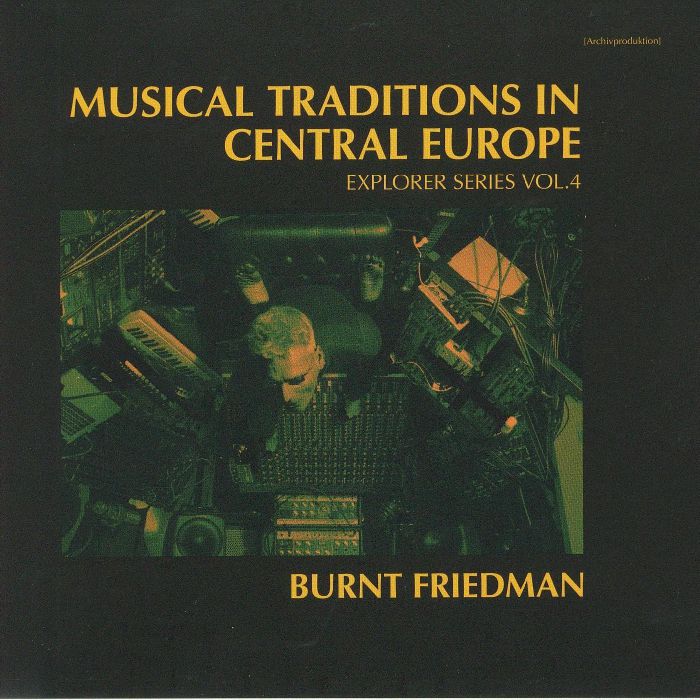 FRIEDMAN, Burnt - Musical Traditions In Central Europe: Explorer Series Vol 4