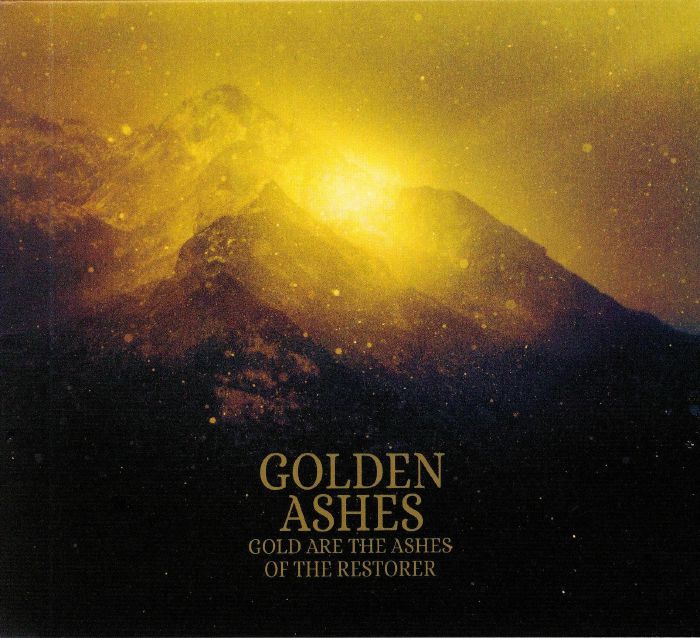 GOLDEN ASHES - Gold Are The Ashes Of The Restorer