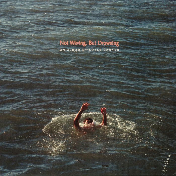 LOYLE CARNER - Not Waving But Drowning