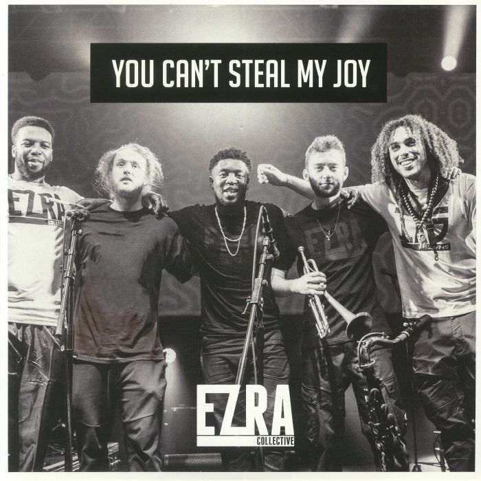 EZRA COLLECTIVE - You Can't Steal My Joy