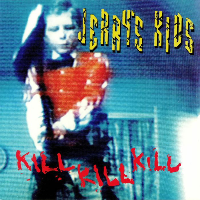 JERRY'S KIDS - Kill Kill Kill (reissue) (Record Store Day 2019)