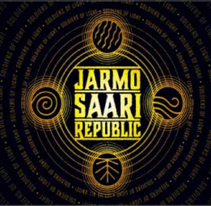 JARMO SAARI REPUBLIC - Soldiers Of Light