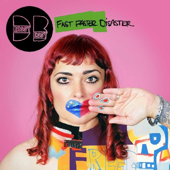 DRESSY BESSY - Fast Faster Disaster