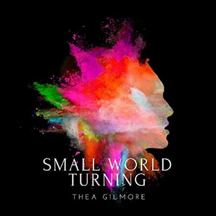 GILMORE, Thea - Small World Turning