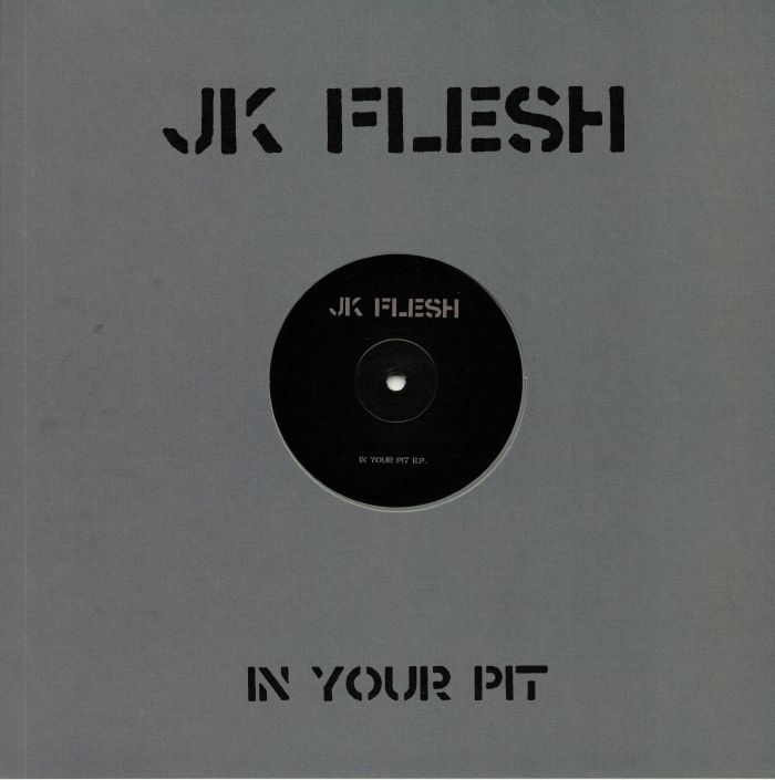 JK FLESH - In Your Pit EP
