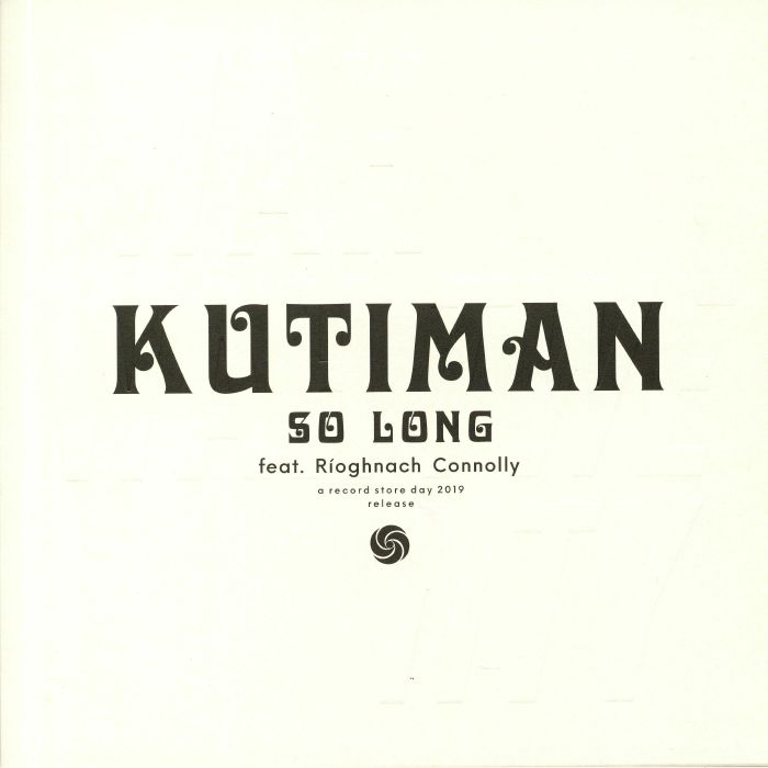 KUTIMAN feat RIOGHNACH CONNOLLY - So Long (Record Store Day 2019)