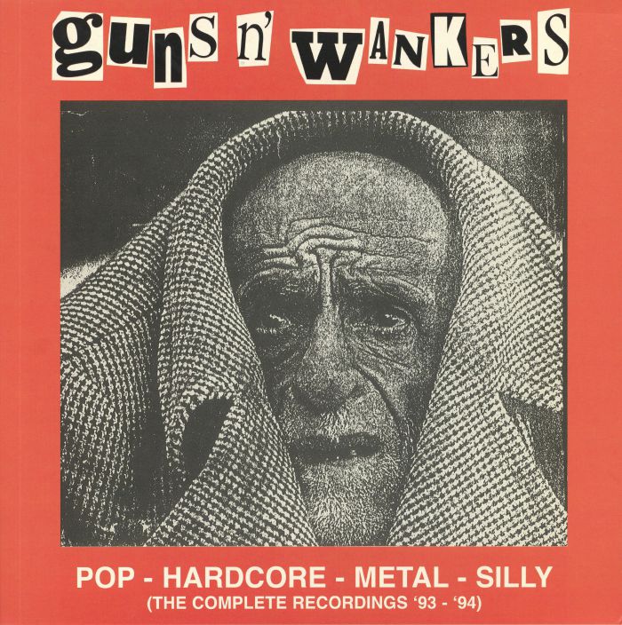 GUNS N WANKERS - Pop Hardcore Metal Silly: The Complete Recordings 93-94