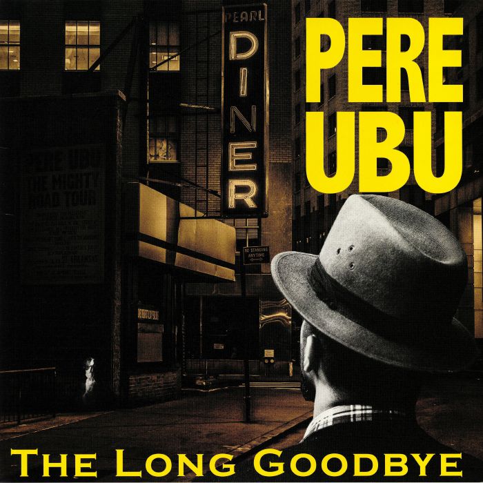 PERE UBU - The Long Goodbye