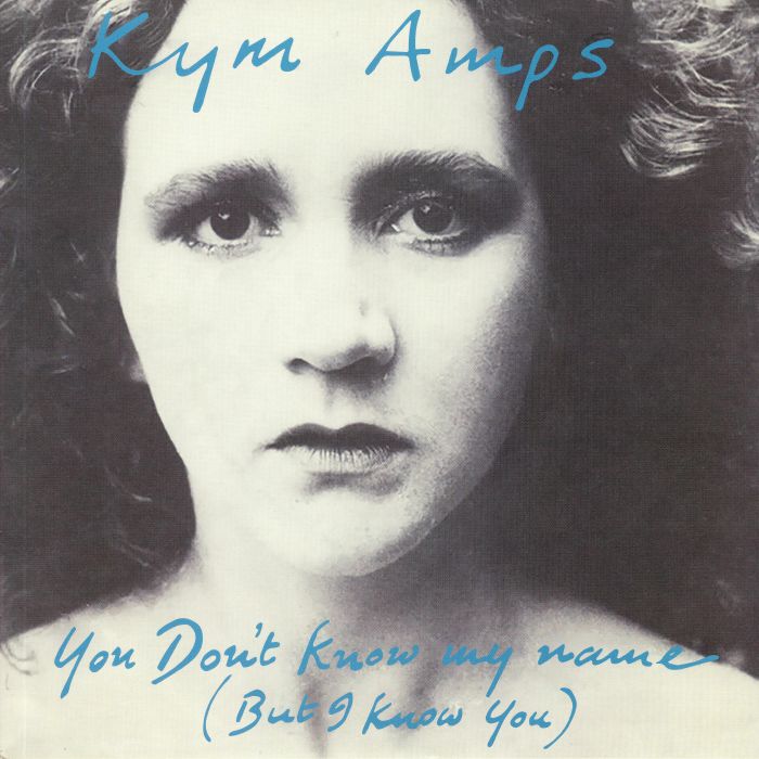 AMPS, Kym - You Don't Know My Name (But I Know You) (reissue)