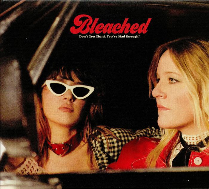 BLEACHED - Don't You Think You've Had Enough?