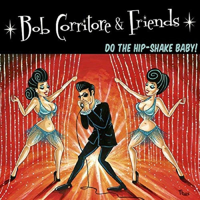 CORRITORE, Bob - Bob Corritore & Friends: Do The Hip Shake Baby!