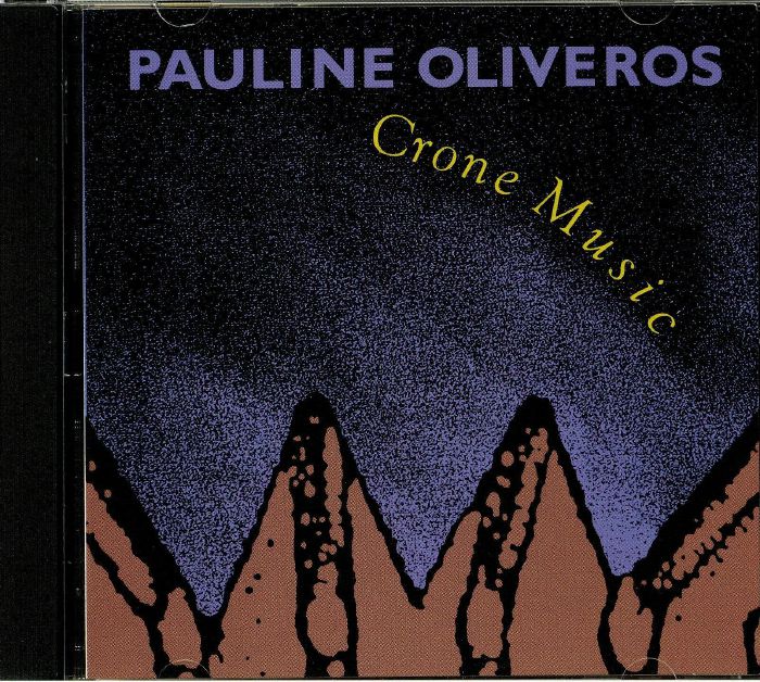OLIVEROS, Pauline - Crone Music