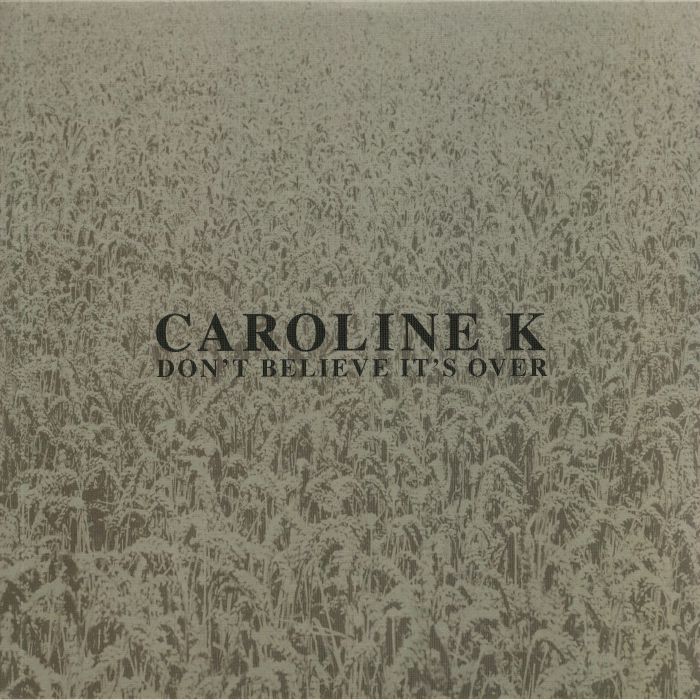 CAROLINE K - Don't Believe It's Over
