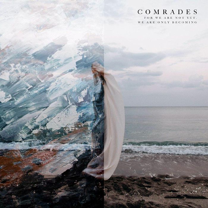 COMRADES - For We Are Not Yet We Are Only Becoming