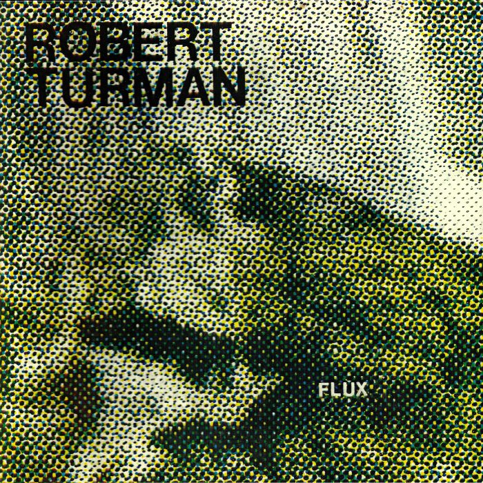 TURMAN, Robert - Flux (reissue)